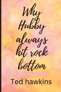 Why Hubby always hit rock bottom