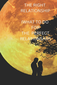 The Right Relationship