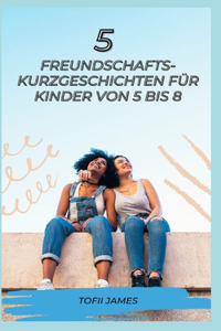 5 Freundschafts-Kurzgeschichten Für Kinder Von 5 Bis 8