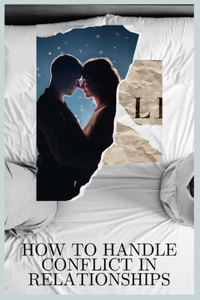 How to Handle Conflict in Relationships