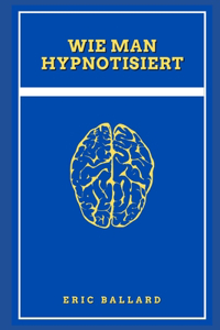 Wie Man Hypnotisiert