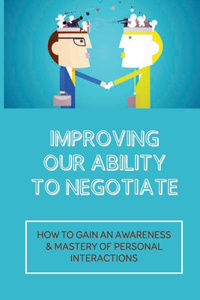 Improving Our Ability To Negotiate