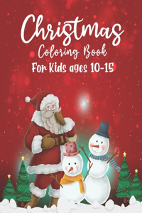 Christmas Coloring Book For Kids Ages 10-15: A Christmas Coloring Books with Fun Easy and Relaxing Pages Gifts for Boys Girls