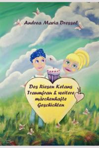 Des Riesen Ketans Traumfrau und weitere märchenhafte Geschichten