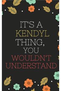 Kendyl's Notebook. - It's A Kendyl Thing, You Wouldn't Understand - Kendyl Personalized Notebook a Beautiful