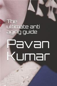 The ultimate anti aging guide
