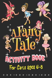 A Fairy Tale Activity Book for Girls Ages 6-8