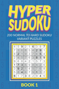 Hyper Sudoku 200 Normal to Hard Sudoku Variant Puzzles Book 1
