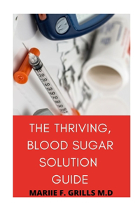 Thriving, Blood Sugar Solution Guide