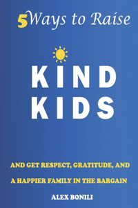 5 Ways to Raise kind kids