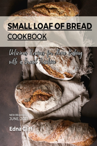 Small Loaf of Bread Cookbook