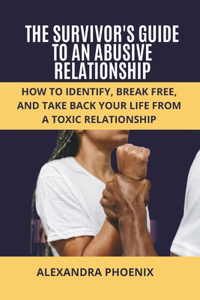 The Survivor's Guide to an Abusive Relationship