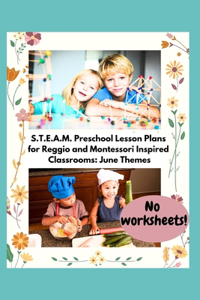 S.T.E.A.M. Preschool Lesson Plans for Reggio and Montessori Inspired Classrooms