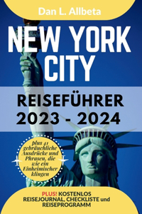 NEW YORK CITY Reiseführer 2023 - 2024: Für Alleinreisende, Familien, Senioren und Paare, die versteckte Schätze und Sehenswürdigkeiten entdecken möchten, die man gesehen haben muss, mit e