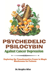 Psychedelic Psilocybin Against Cancer Depression