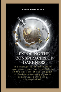 Exposing The Conspiracies Of Darkness