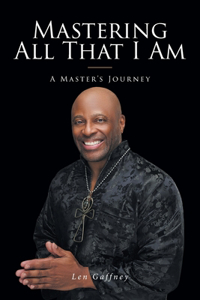 Mastering All That I Am
