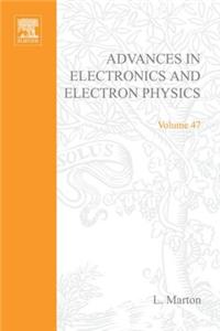 Advances Electronc &Electron Physics V47
