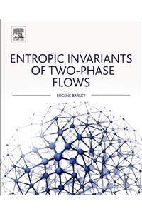 Entropic Invariants of Two-Phase Flows