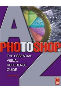 Photoshop 7.0 A-Z: The Essential Visual Reference Guide