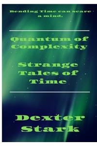 QUANTUM OF COMPLEXITY Strange Tales of Time