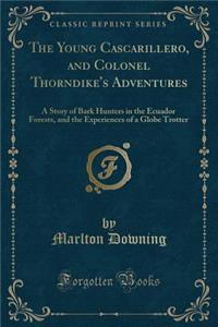 The Young Cascarillero, and Colonel Thorndike's Adventures