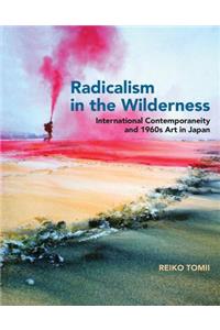 Radicalism in the Wilderness: International Contemporaneity and 1960s Art in Japan