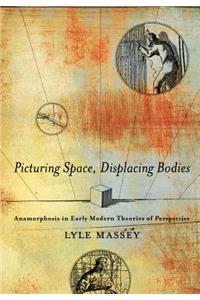 Picturing Space, Displacing Bodies