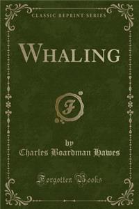 Whaling (Classic Reprint)