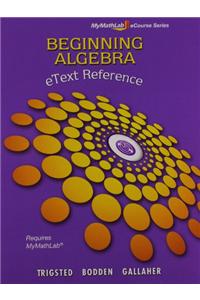 Mylab Math Beginning Algebra Student Access Kit and Etext Reference