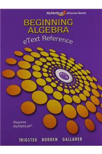 Mylab Math Beginning Algebra Student Access Kit and Etext Reference