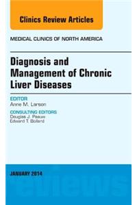 Diagnosis and Management of Chronic Liver Diseases, an Issue of Medical Clinics