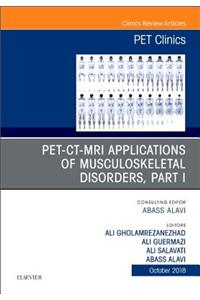 Pet-Ct-MRI Applications in Musculoskeletal Disorders, Part I, an Issue of Pet Clinics