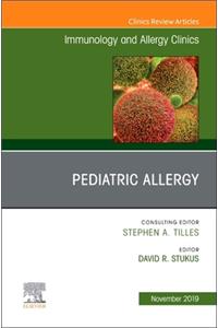 Pediatric Allergy, an Issue of Immunology and Allergy Clinics