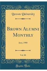 Brown Alumni Monthly, Vol. 80: June, 1980 (Classic Reprint)