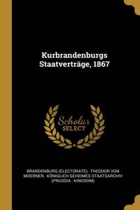 Kurbrandenburgs Staatverträge, 1867