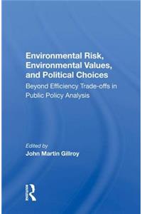 Environmental Risk, Environmental Values, and Political Choices