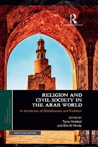 Religion and Civil Society in the Arab World: In the Vortex of Globalization and Traditio