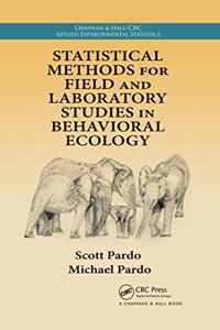 Statistical Methods for Field and Laboratory Studies in Behavioral Ecology