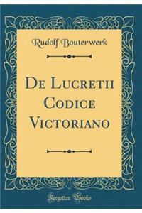 De Lucretii Codice Victoriano (Classic Reprint)