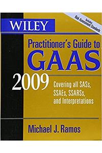 Wiley Practitioner's Guide to GAAS 2009: Covering all SASs, SSAEs, SSARSs, and Interpretations
