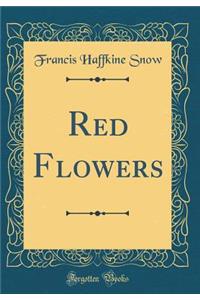 Red Flowers (Classic Reprint)