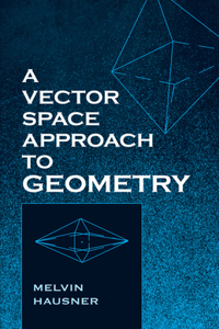 Vector Space Approach to Geometry