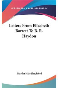 Letters From Elizabeth Barrett To B. R. Haydon