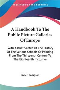 Handbook To The Public Picture Galleries Of Europe