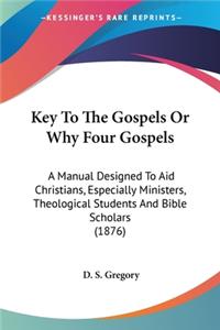 Key To The Gospels Or Why Four Gospels