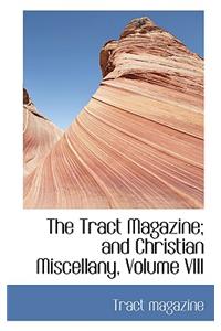 The Tract Magazine; And Christian Miscellany, Volume VIII