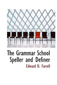 The Grammar School Speller and Definer