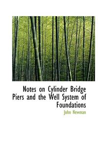 Notes on Cylinder Bridge Piers and the Well System of Foundations