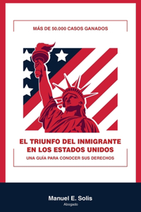 El Triunfo del Inmigrante en los Estados Unidos